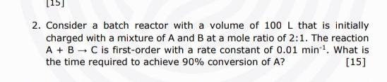 Solved Consider A Batch Reactor With A Volume Of 100 L That | Chegg.com