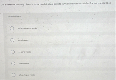 Solved In the Maslow hierarchy of needs, those needs that | Chegg.com