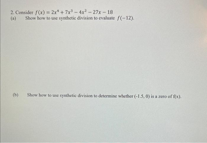 Solved 2 Consider F X 2x4 7x3−4x2−27x−18 A Show How To