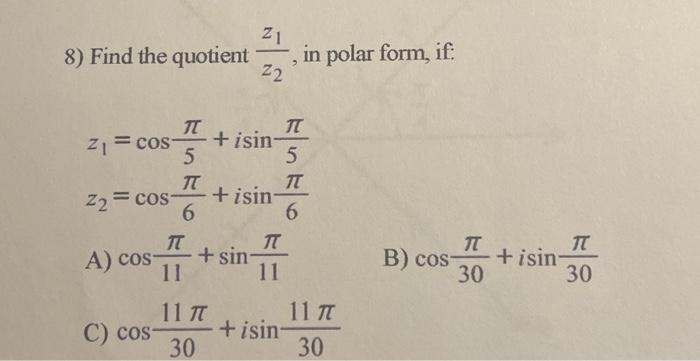 Solved 8) Find the quotient z2z1, in polar form, if: | Chegg.com