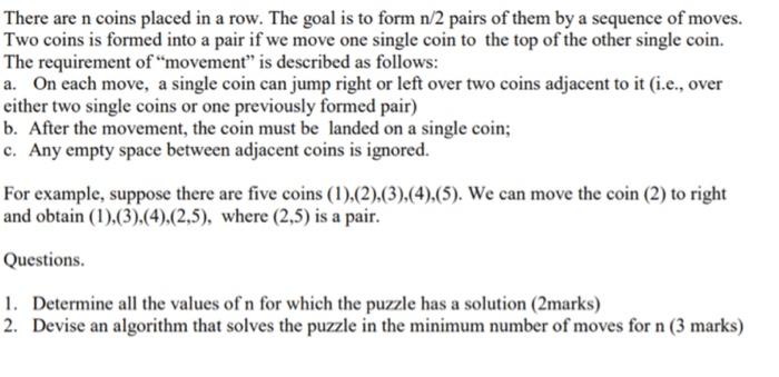 Solved There are n coins placed in a row. The goal is to | Chegg.com
