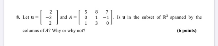 Solved: 2 15 8 7 1 8. Let U = -3 And A = 0 1 -1 . Is U In | Chegg.com