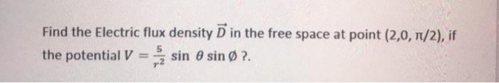 Solved Find the Electric flux density D in the free space at | Chegg.com