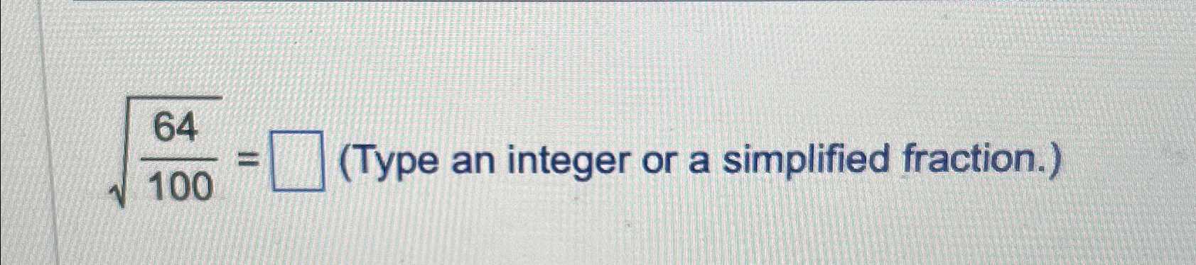 Solved 641002= (Type an integer or a simplified fraction.) | Chegg.com