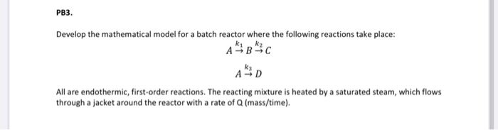 Solved PB3. Develop the mathematical model for a batch | Chegg.com