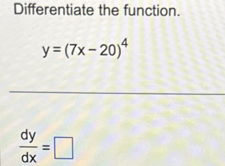 Solved Differentiate The Function Y 7x 20 4dydx