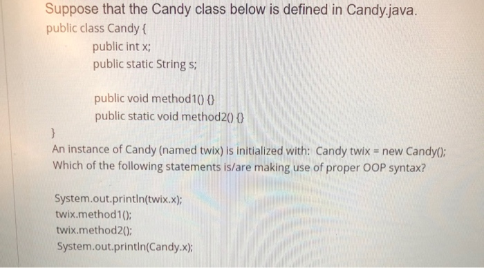 Solved Suppose that the Candy class below is defined in | Chegg.com