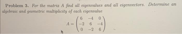 Solved Problem 3. For The Matrix A Find All Eigenvalues And | Chegg.com