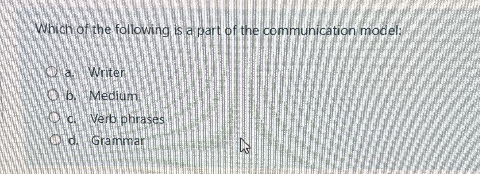 Solved Which of the following is a part of the communication | Chegg.com