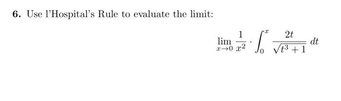 Solved 6. Use l'Hospital's Rule to evaluate the limit: | Chegg.com