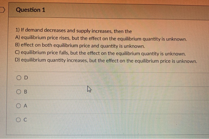 solved question 26a decrease in demand and a decrease... Solved Question 1 1) If demand decreases and supply | Chegg.com