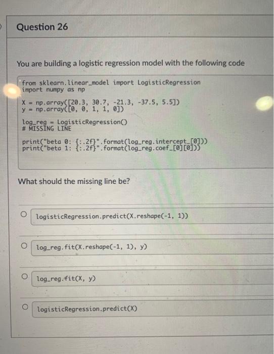 Solved Question 26 You are building a logistic regression | Chegg.com