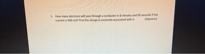 Solved 5. How many electrons will pass through a conductor | Chegg.com