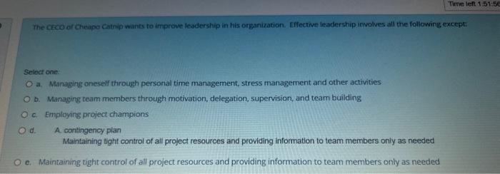 The creo ar Cheapo Catnip wants to improve leadership in his organization. Effective ieadership involves all the following ex