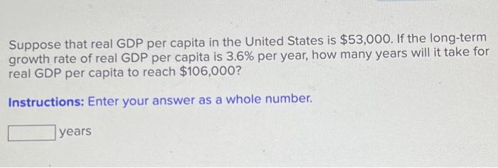 Solved Suppose that real GDP per capita in the United States | Chegg.com