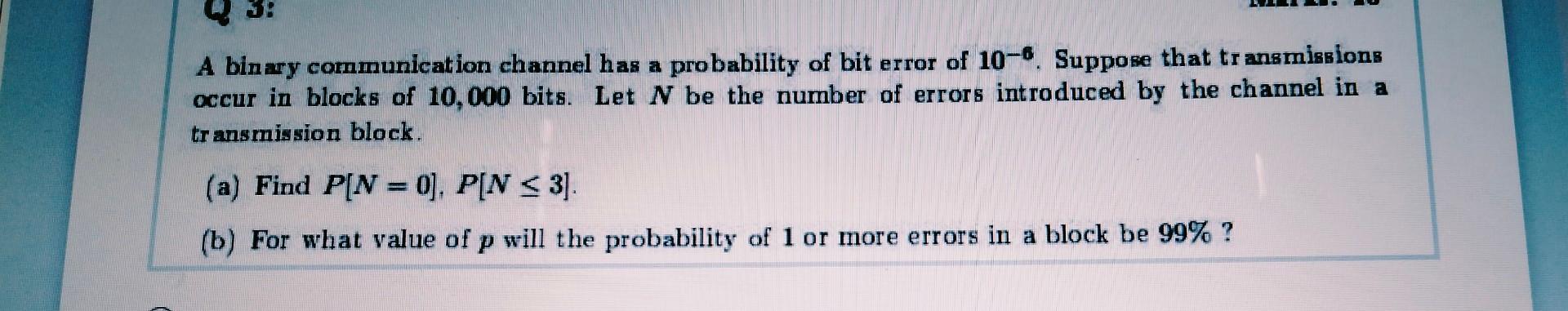 Solved A binary communication channel has a probability of | Chegg.com