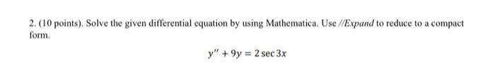 Solved 2. (10 points). Solve the given differential equation | Chegg.com
