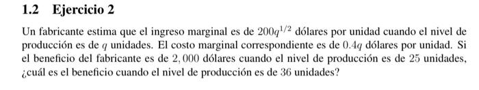 Un fabricante estima que el ingreso marginal es de \( 200 q^{1 / 2} \) dólares por unidad cuando el nivel de producción es de