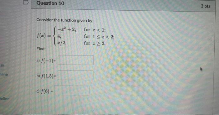Solved Consider the function given by f(x)=⎩⎨⎧−x2+2,4,x/2, | Chegg.com