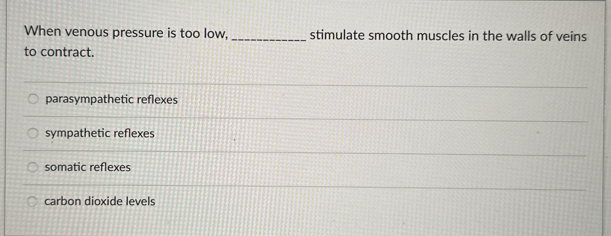 Solved When venous pressure is too low, ﻿stimulate smooth | Chegg.com