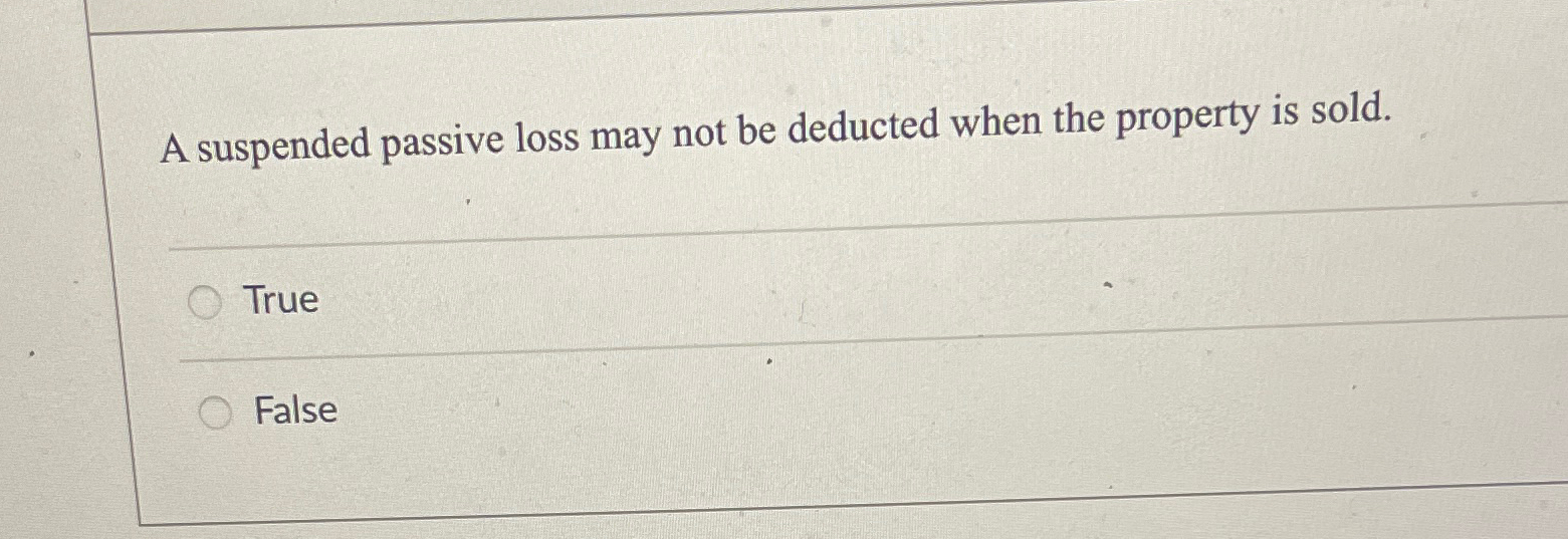 Solved A suspended passive loss may not be deducted when the
