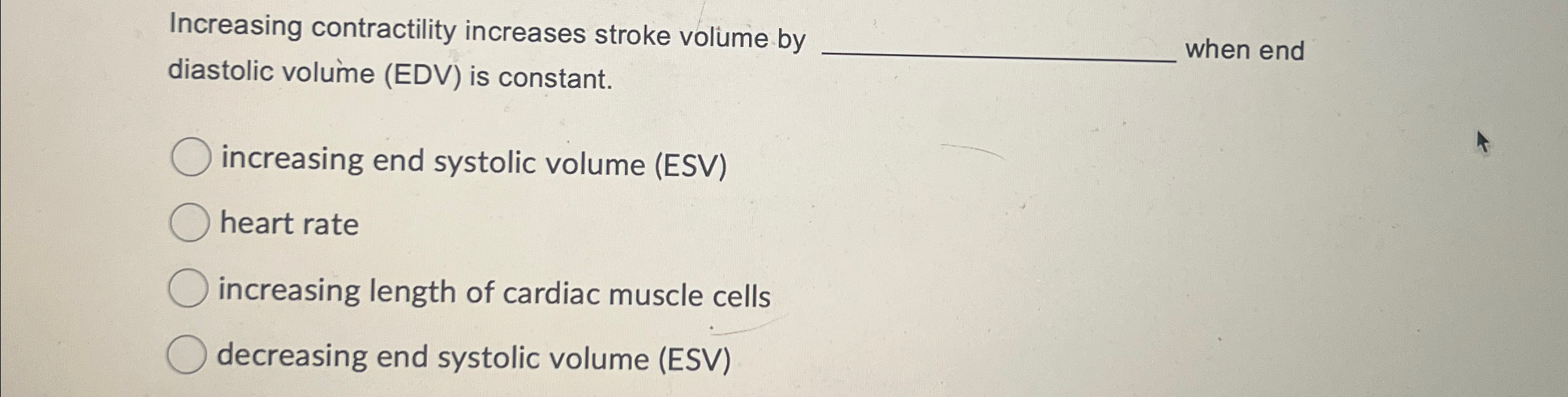 Solved Increasing contractility increases stroke volume by | Chegg.com