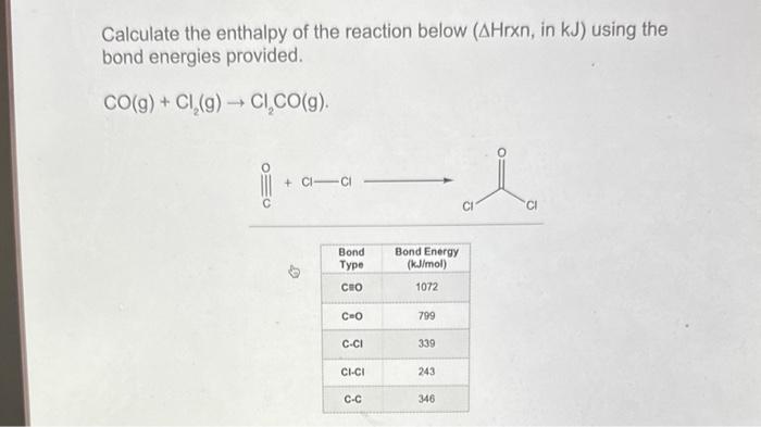 Calculate the enthalpy of the reaction below ( \( \Delta \mathrm{Hrxn} \), in \( \mathrm{kJ} \) ) using the bond energies pro