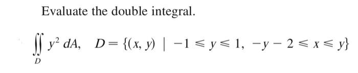 Evaluate the double integral. \[ \iint_{D} y^{2} d A, \quad D=\{(x, y) \mid-1 \leqslant y \leqslant 1,-y-2 \leqslant x \leqsl