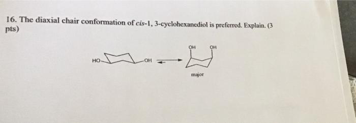 Solved 16. The diaxial chair conformation of cis-1, | Chegg.com