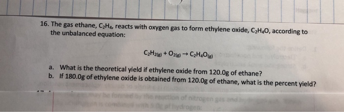 Solved 16. The gas ethane C2H4 reacts with oxygen gas to Chegg