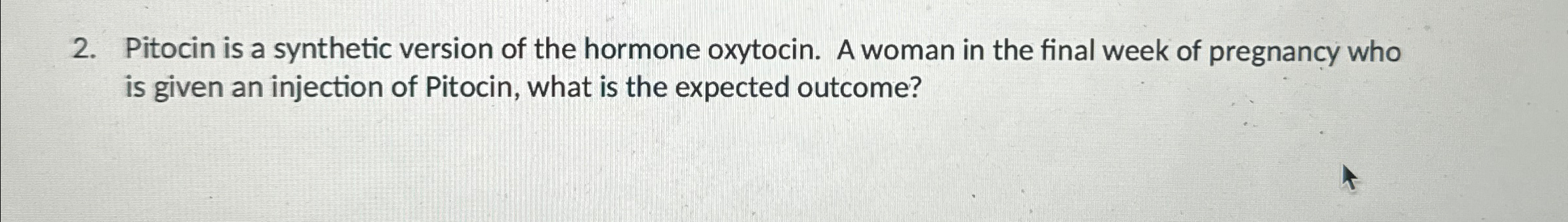 Solved Pitocin is a synthetic version of the hormone | Chegg.com