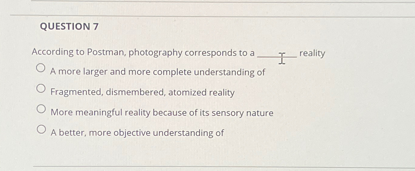 Solved QUESTION 7According to Postman, photography | Chegg.com