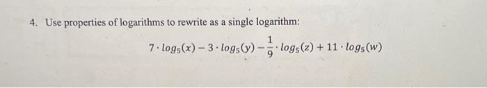 Solved 4. Use properties of logarithms to rewrite as a | Chegg.com