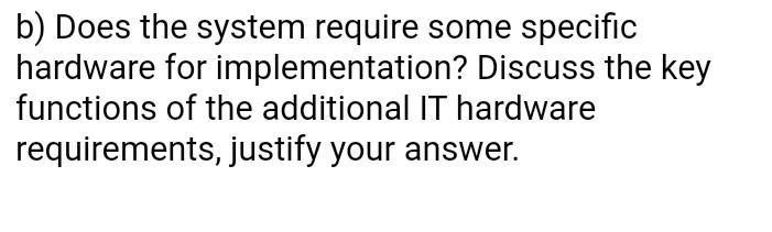 Solved B) Does The System Require Some Specific Hardware For | Chegg.com