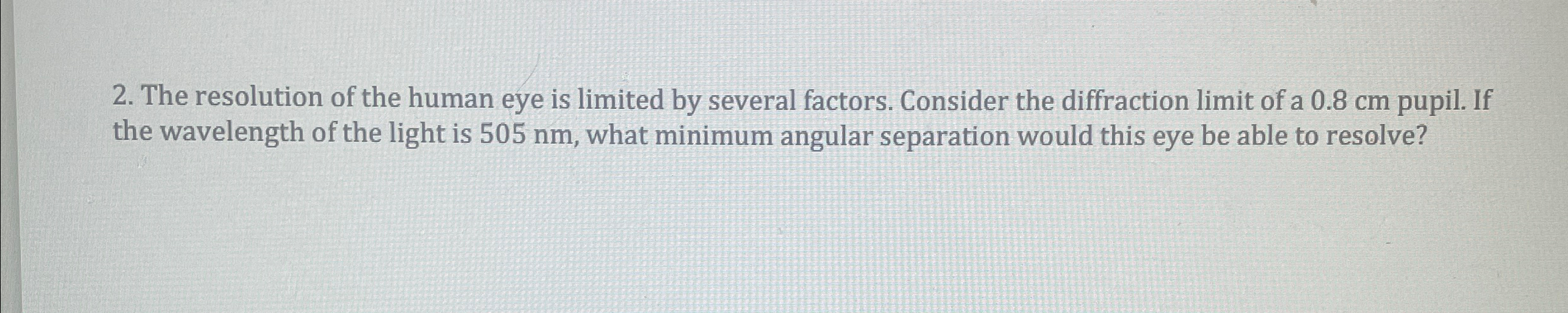 Solved The resolution of the human eye is limited by several | Chegg.com