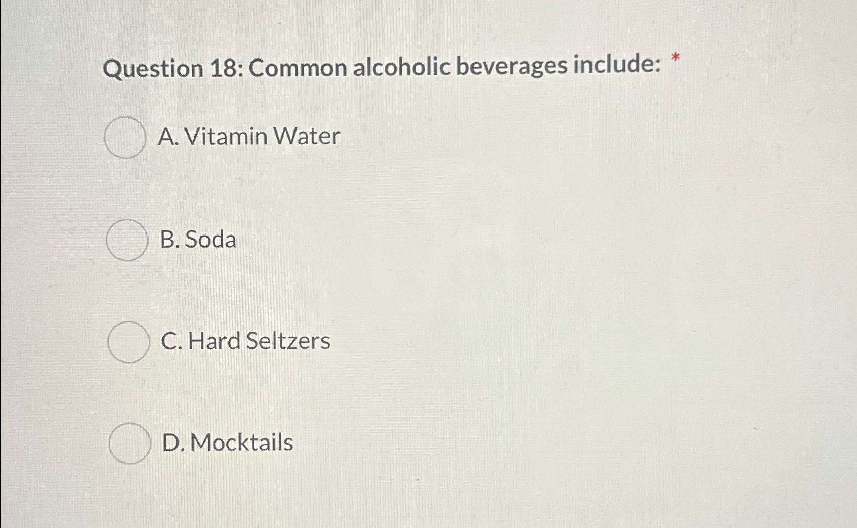 Solved Question 18 Common alcoholic beverages include *A.