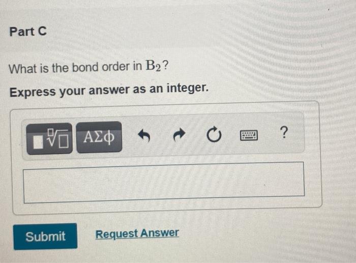 Solved Part C What is the bond order in B2? Express your | Chegg.com