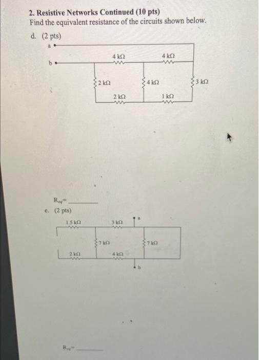 Solved 2. Resistive Networks Continued (10 pts) Find the | Chegg.com
