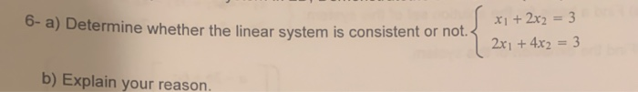Solved 6- a) Determine whether the linear system is | Chegg.com