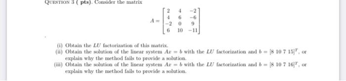 Solved QUESTION 3 pts). Consider the matrix 2 4 4 6 -6 -20 9 | Chegg.com