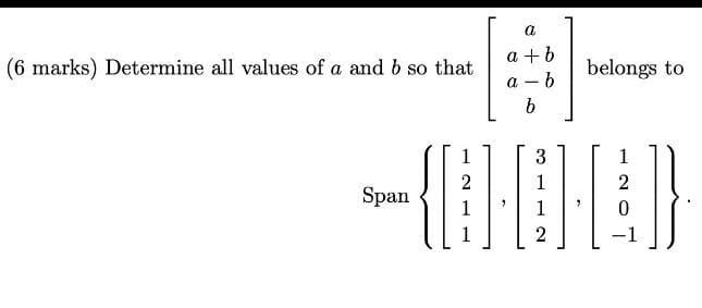 Solved A (6 Marks) Determine All Values Of A And B So That A | Chegg.com