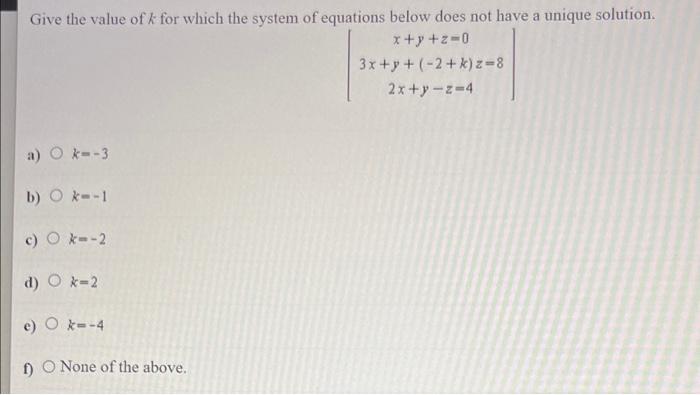 Solved A Give The Value Of K For Which The System Of Chegg