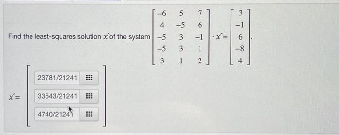 Solved Find The Least-squares Solution X Of The System | Chegg.com