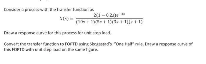 Solved Consider a process with the transfer function as | Chegg.com