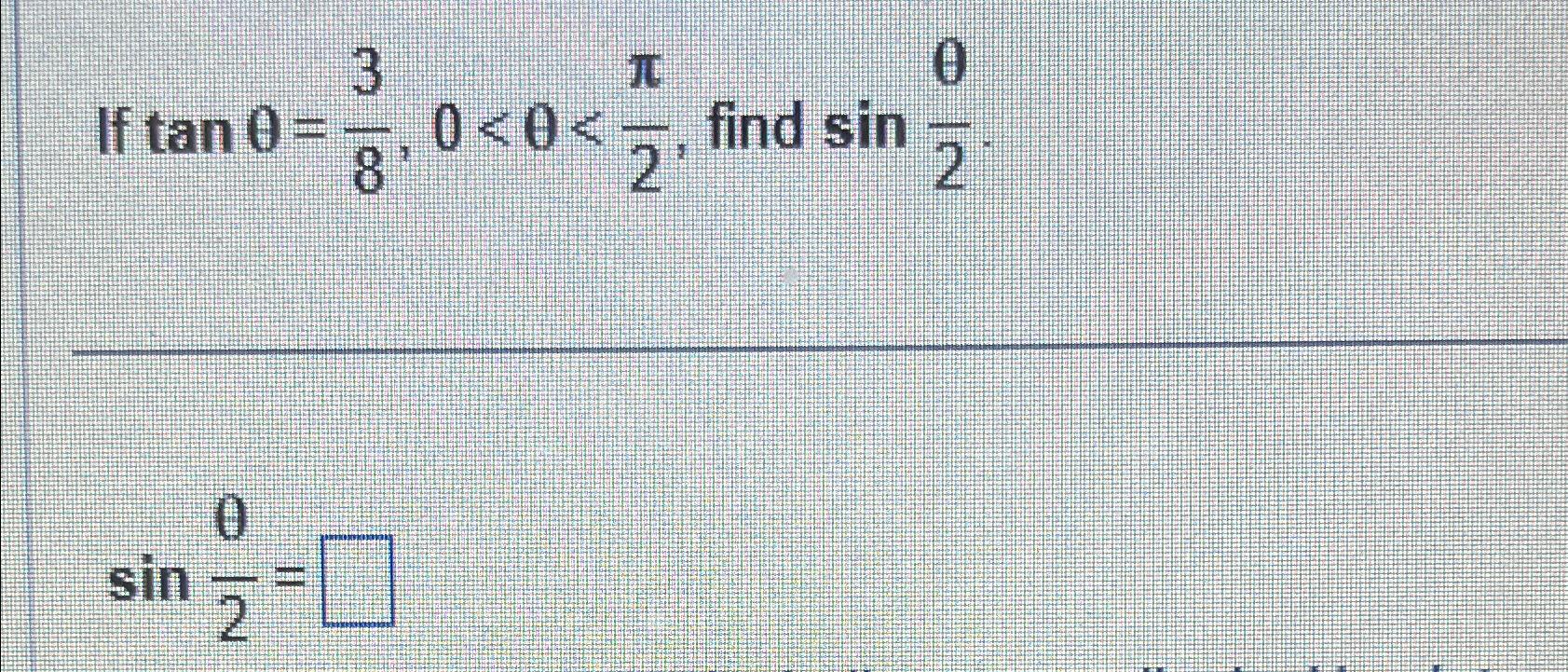 Solved If tanθ=38,0