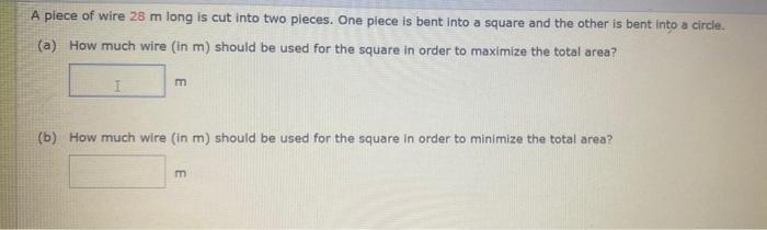 Solved A piece of wire 28 m long is cut into two pieces. One