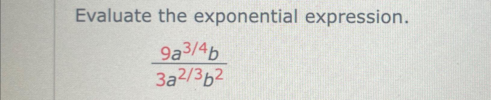 Solved Evaluate the exponential expression.9a34b3a23b2 | Chegg.com