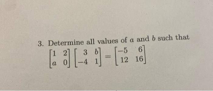 Solved 3. Determine all values of a and b such that | Chegg.com