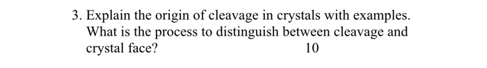 Solved 3. Explain the origin of cleavage in crystals with | Chegg.com