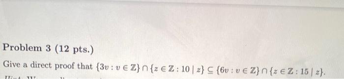 Solved Problem 3 (12 Pts.) Give A Direct Proof That | Chegg.com